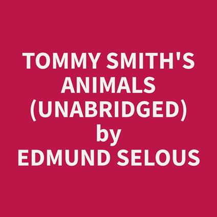Tommy Smith's Animals (Unabridged)