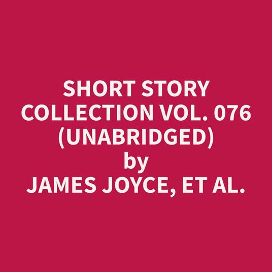 Short Story Collection Vol. 076 (Unabridged)