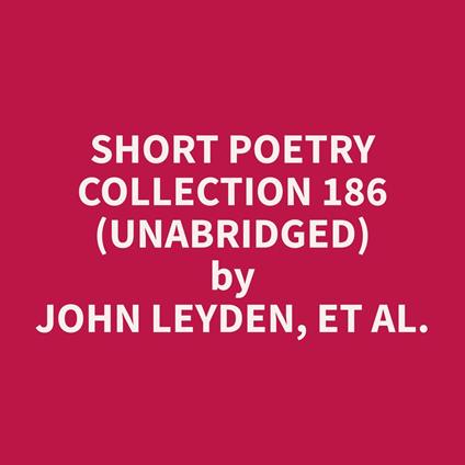 Short Poetry Collection 186 (Unabridged)