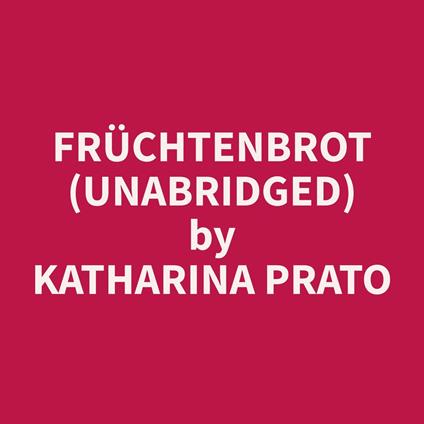Früchtenbrot (Unabridged)