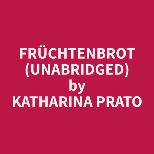Früchtenbrot (Unabridged)