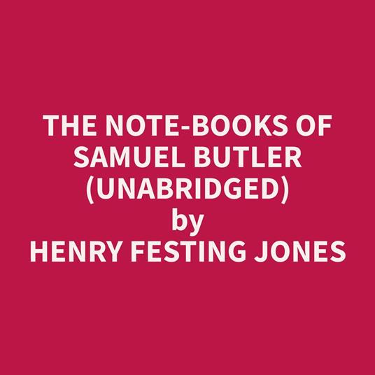 The Note-Books of Samuel Butler (Unabridged)