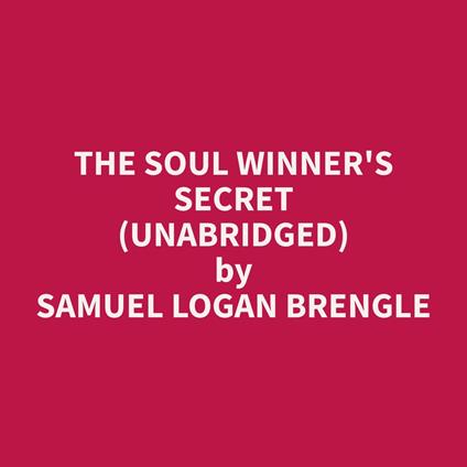 The Soul Winner's Secret (Unabridged)