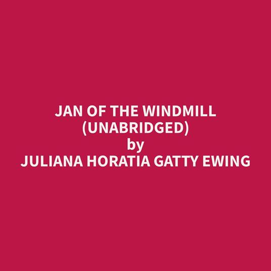 Jan Of The Windmill (Unabridged)