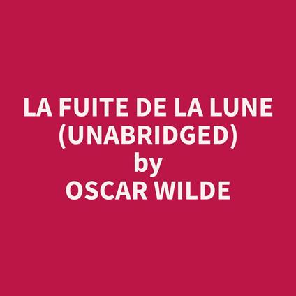 La Fuite de la Lune (Unabridged)