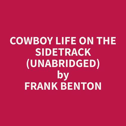 Cowboy Life on the Sidetrack (Unabridged)