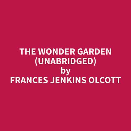 The Wonder Garden (Unabridged)