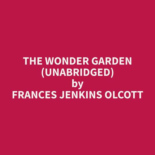 The Wonder Garden (Unabridged)