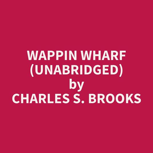 Wappin Wharf (Unabridged)