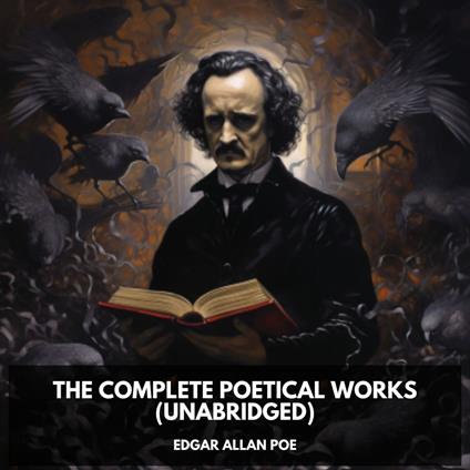 The Complete Poetical Works of Edgar Allan Poe (Unabridged)