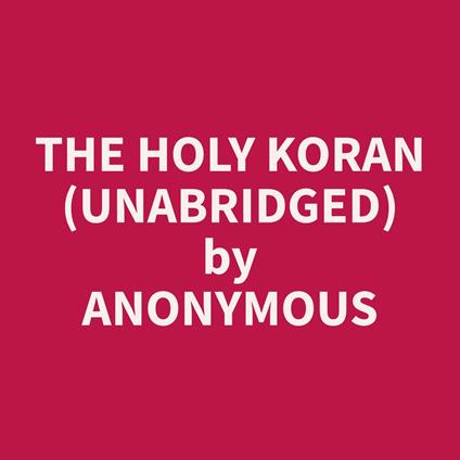The Holy Koran (Unabridged)