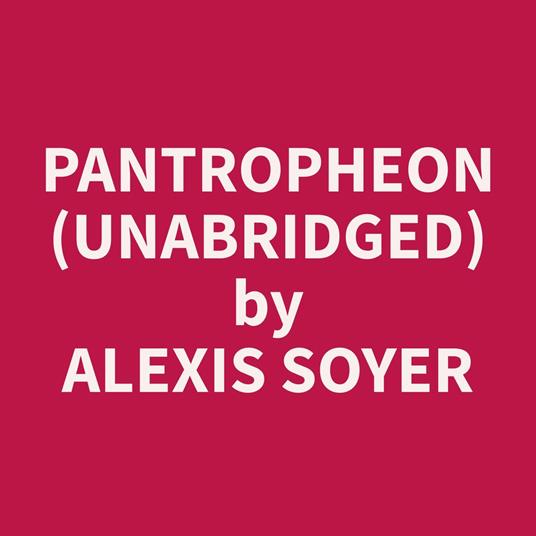 Pantropheon (Unabridged)