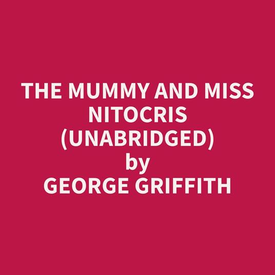 The Mummy and Miss Nitocris (Unabridged)
