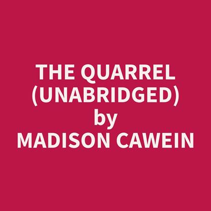 The Quarrel (Unabridged)