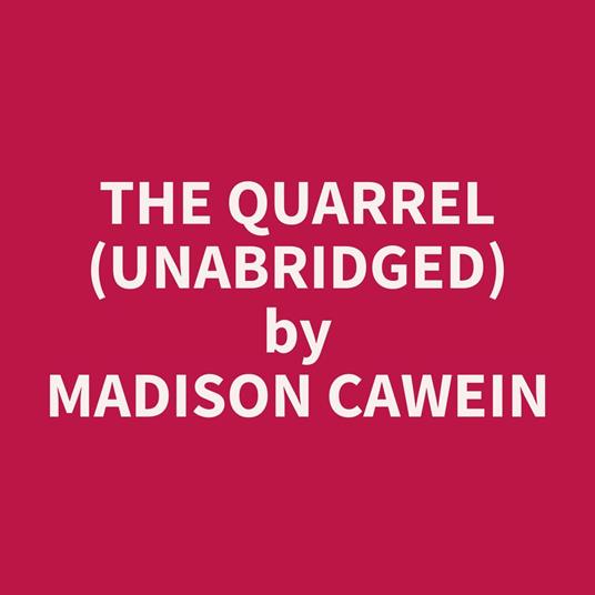 The Quarrel (Unabridged)