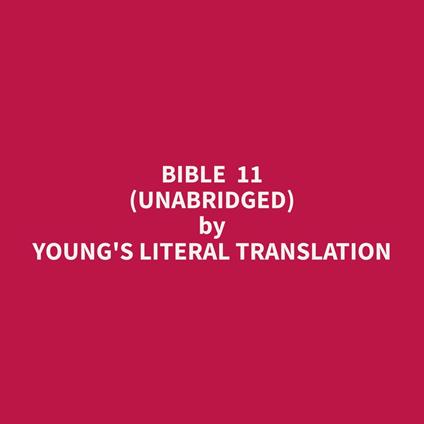 Bible 11 (Unabridged)
