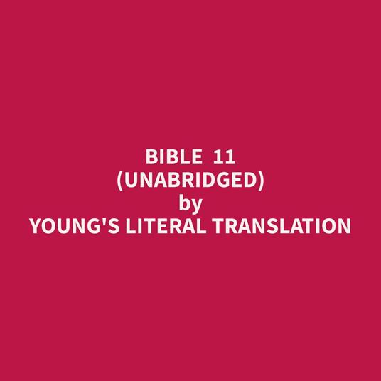 Bible 11 (Unabridged)