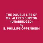 The Double Life Of Mr. Alfred Burton (Unabridged)