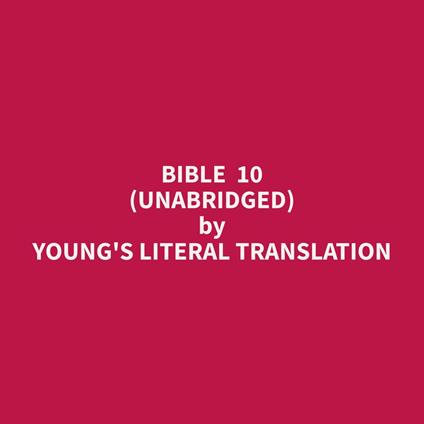 Bible 10 (Unabridged)