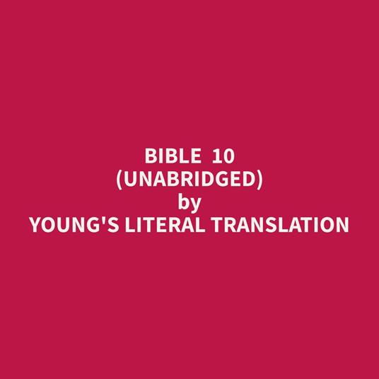 Bible 10 (Unabridged)