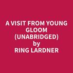 A Visit From Young Gloom (Unabridged)