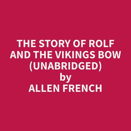 The Story of Rolf and the Vikings Bow (Unabridged)