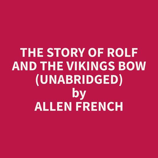 The Story of Rolf and the Vikings Bow (Unabridged)