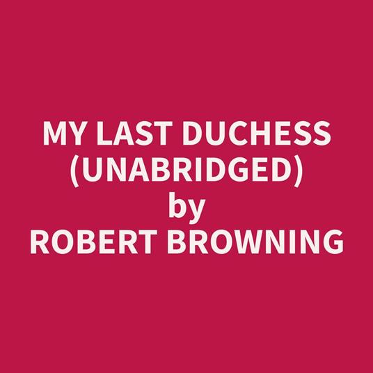 My Last Duchess (Unabridged)
