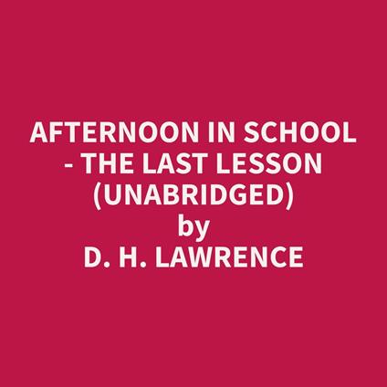 Afternoon in School - the last lesson (Unabridged)