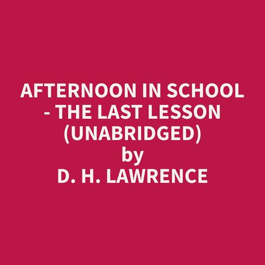 Afternoon in School - the last lesson (Unabridged)