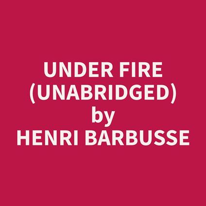 Under Fire (Unabridged)