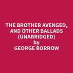 The Brother Avenged, and Other Ballads (Unabridged)
