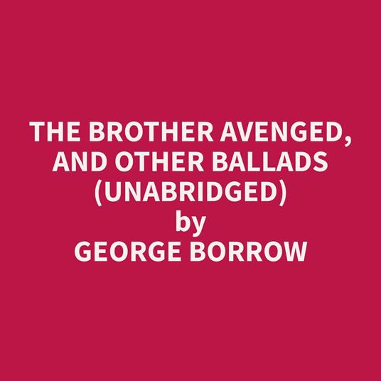 The Brother Avenged, and Other Ballads (Unabridged)