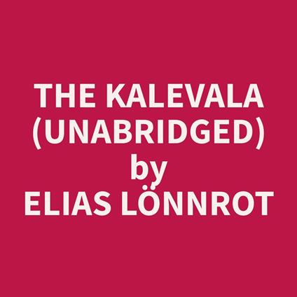 The Kalevala (Unabridged)