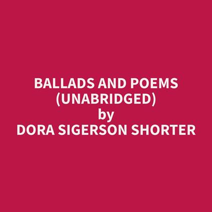 Ballads and Poems (Unabridged)