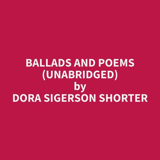 Ballads and Poems (Unabridged)