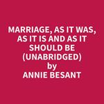 Marriage, as it was, as it is and as it should be (Unabridged)
