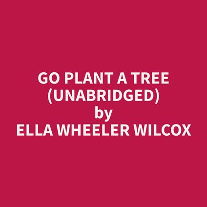 Go Plant A Tree (Unabridged)