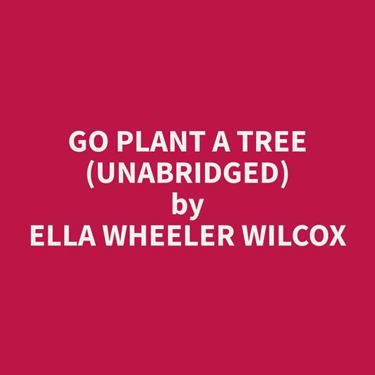 Go Plant A Tree (Unabridged)