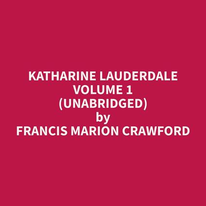 Katharine Lauderdale Volume 1 (Unabridged)