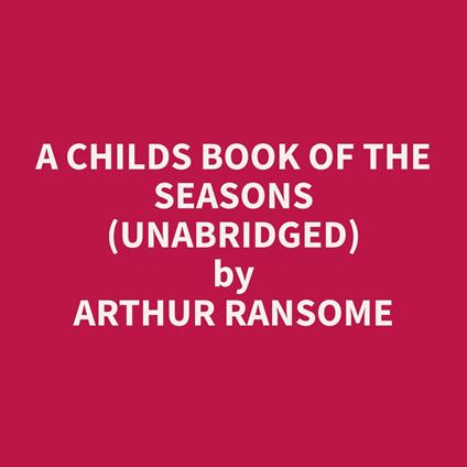 A Childs Book Of The Seasons (Unabridged)