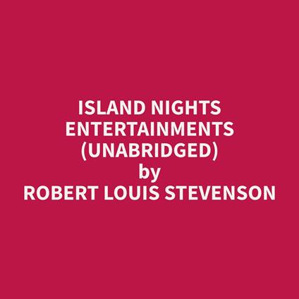 Island Nights Entertainments (Unabridged)