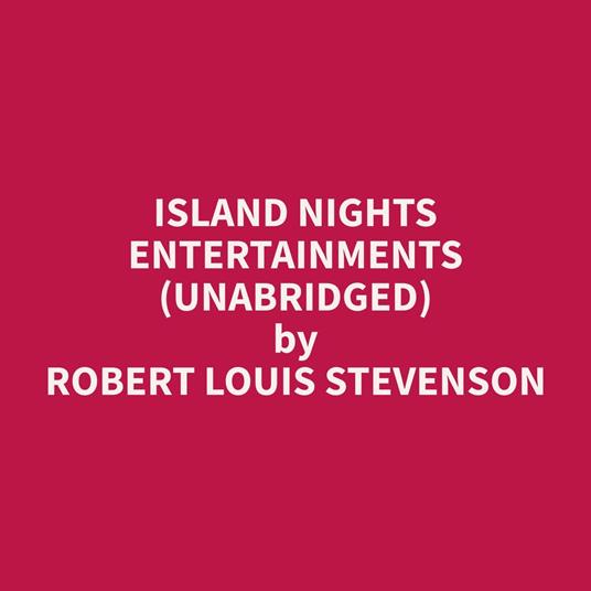 Island Nights Entertainments (Unabridged)