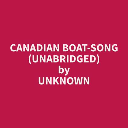 Canadian Boat-Song (Unabridged)