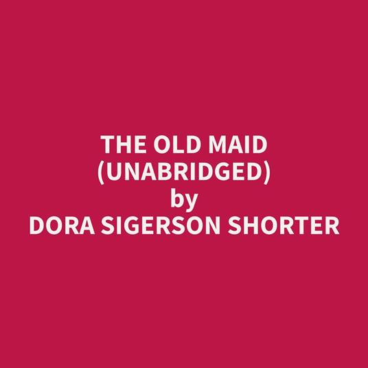 The Old Maid (Unabridged)