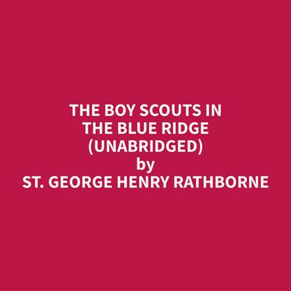 The Boy Scouts in the Blue Ridge (Unabridged)