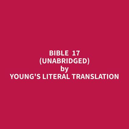 Bible 17 (Unabridged)