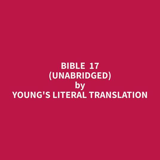Bible 17 (Unabridged)