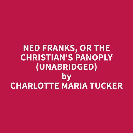 Ned Franks, or The Christian's Panoply (Unabridged)
