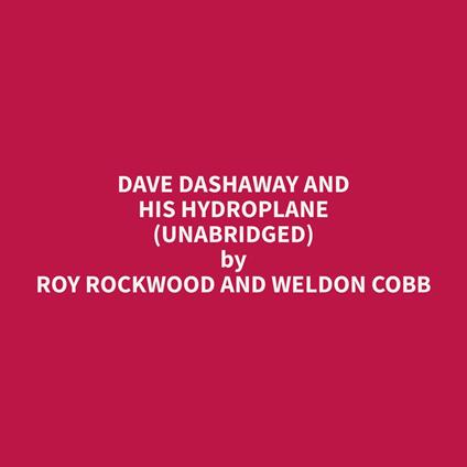 Dave Dashaway and His Hydroplane (Unabridged)